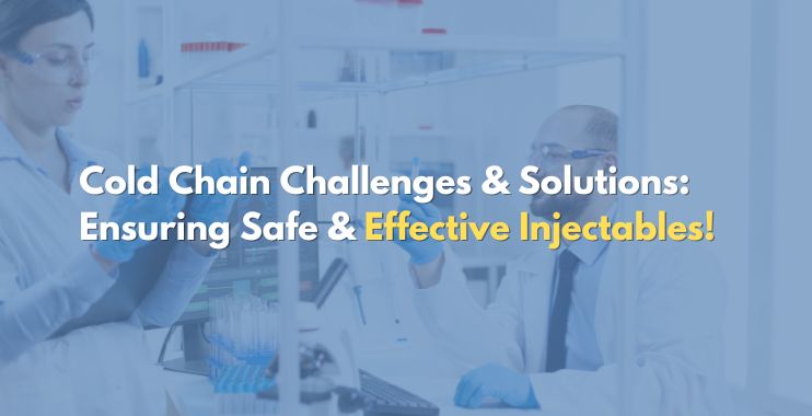 Overcoming Cold Chain Challenges Smart Solutions for Injectable Pharma